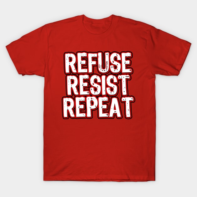 Refuse Resist Repeat T-Shirt by Scar